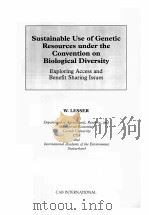 SUSTAINBLE USE OF GENETIC RESOURCES UNDER THE CONVENTION ON BIOLOGICAL DIVERSITY   1998  PDF电子版封面    W.LESSER 