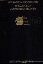 INTERNATIONAL ENCYCLOPAEDIA FOR LABOURLAW AND INDUSTRIAL RELATIONS LEGISLATION 4   1994  PDF电子版封面    EDITOR IN CHIEF PROF.DR.R.BLAN 