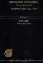 INTERNATIONAL ENCYCLOPAEDIA FOR LABOURLAW AND INDUSTRIAL RELATIONS LEGISLATION 3   1989  PDF电子版封面    EDITOR IN CHIEF PROF.DR.R.BLAN 