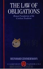 THE LAW OF OBLIGATIONS ROMAN FOUNDATIONS OF THE CIVILIAN TRADITION   1996  PDF电子版封面    REINHARD ZIMMERMANN 