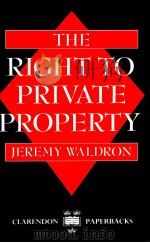 THE RIGHTTO PRIVATE PROPERY   1988  PDF电子版封面    JEREMY WALDRON 