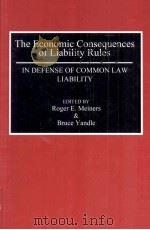 THE ECONOMIC CONSEQUENCES OF COMMON LAW LIABILITY   1991  PDF电子版封面    ROGER E.MEINERS & BRUCE YANDLE 