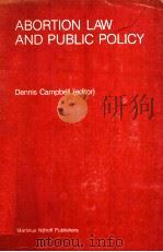 ABORTION LAW AND PUBLIC POLICY   1984  PDF电子版封面  9024731070  DENNIS CAMPBELL 