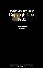CURRENT DEVELOPMENTS IN COPYRIGHT LAW  1985   1985  PDF电子版封面     