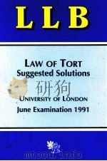 LLB  LAW OF TORT SUGGESTED SOLUTIONS   1991  PDF电子版封面    UNIVERSITY OF LONDON 