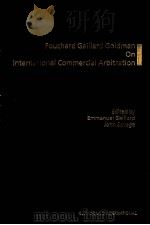 FOUCHARD，GAILLARD，GOLDMAN ON INTERNATIONAL COMMERCIAL ARBITRATION   1999  PDF电子版封面  9041110259  EMMANUEL GAILLARD AND JOHN SAV 