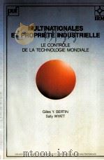 MULTINATIONALES ET PROPRIETE INDUSTRIELLE  LE CONTROLE ED LA TECHNOLOGIE MONDIALE   1986  PDF电子版封面  2130366376   