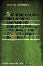 SUPREME COURTS AND JUDICIAL LAW-MAKING：CONSTITUTIONAL TRIBUNALS AND CONSTITUTIONAL REVIEW   1986  PDF电子版封面  9024732034  EDWARD MCWHINNEY 