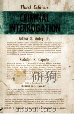 CRIMINAL INTERROGATION  THIRD EDITION   1980  PDF电子版封面    ARTHUR S.AUBRY AND RUDOLPH R.C 