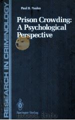 PRISON CROWDING A PSYCHOLOGICAL PERSPECTIVE   1988  PDF电子版封面  0387966501  PAUL B.PAULUS 