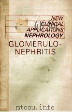 NEW CLINICAL APPLICATIONS NEPHROLOGY  GLOMERULO-NEPHRITIS   1990  PDF电子版封面  0746201095  G.R.D.CATTO 
