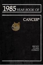THE YEAR BOOK OF CANCER  1985   1985  PDF电子版封面  0815117930  ROBERT C.HICKEY  GRADY F.SAUND 