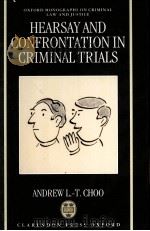 HEARSAY AND CONFRONTATION IN CRIMINAL TRIALS   1996  PDF电子版封面  0198258917  ANDREW L.-T.CHOO 