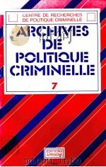 TRCHIVES DE POLITIQUE CRIMINELLE  7   1984  PDF电子版封面  2233001427  CENTRE DE RECHERCHES DE POLITI 