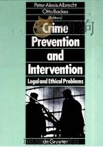 CRIME PREVENTION AND INTERVENTION  LEGAL AND ETHICAL PROBLEMS   1988  PDF电子版封面  0899254977   