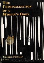 THE CRIMINALIZATION OF A WOMAN'S BODY   1992  PDF电子版封面  1560230096  CLARICE FEINMAN 