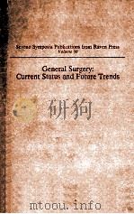 GENERAL SURGERY:CURRENT STATUS AND FUTURE TRENDS   1989  PDF电子版封面  0881675962  T.E.STARZL  W.MONTORSI 