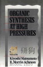Organic Synthesis at High Pressures   1991  PDF电子版封面  9780471627616;0471627615  Kiyoshi Matsumoto 