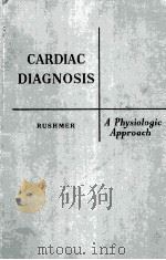 CARDIAC DIAGNOSIS:A PHYSIOLOGIC APPROACH   1955  PDF电子版封面    ROBERT F.RUSHMER 