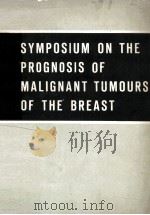 SYMPOSIUM ON THE PROGNOSIS OF MALIGNANT TUMOURS OF THE BREAST PARIS 1962（1963 PDF版）