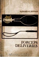 FORCEPS DELIVERIES   1964  PDF电子版封面    EDWARD H.DENNEN 