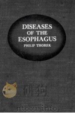 DISEASES OF THE ESOPHAGUS   1952  PDF电子版封面    PHILIP THOREK 