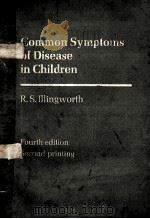 COMMON SYMPTOMS OF DISEASE IN CHILDREN  FOURTH EDITION   1973  PDF电子版封面  0632097108  R.S.ILLINGWORTH 