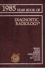 THE YEAR BOOK OF DIAGNOSTIC RADIOLOGY  1985   1985  PDF电子版封面  0815111347  DAVID G.BRAGG 