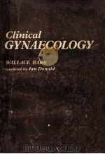 CLINICAL GYNAECOLOGY   1972  PDF电子版封面  0443008337  WALLACE BARR 