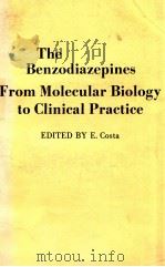 THE BENZODIAZEPINES FROM MOLECULAR BIOLOGY TO CLINICAL PRACTICE   1983  PDF电子版封面  0890048851  ERMINIO COSTA 