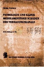 PATHOLOGIE UND KLINIK MEDIKAMENTOSER SCHADEN DES VERDAUUNGSKANALS   1965  PDF电子版封面     