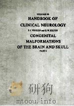 HANDBOOK OF CLINICAL NEUROLOGY  VOLUME 30  CONGENITAL MALFORMATIONS OF THE BRAIN AND SKULL  PART 1   1977  PDF电子版封面  072047230X  P.J.VINKEN  G.W.BRUYN  NTINOS 