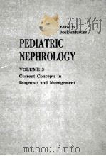 PEDIATRIC NEPHROLOGY  VOLUME 3  CURRENT CONCEPTS IN DIAGNOSIS AND MANAGEMENT（1976 PDF版）