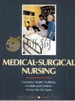 MEDICAL-SURGICAL NURSING:COMMON HEALTH PROBLEMS OF ADULTS AND CHILDREN ACROSS THE LIFE SPAN  SECOND   1987  PDF电子版封面  080160592X  DIANE MCGOVERN BILLINGS  LILLI 