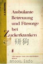 AMBULANTE BETREUUNG UND FURSORGE BEI ZUCKERKRANKEN   1966  PDF电子版封面     