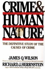 CRIME AND HUMAN NATURE   1985  PDF电子版封面  0684852667  JAMES Q.WILSON AND RICHARD J.H 