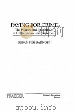 PAYING FOR CRIME  THE POLICIES AND POSSIBILITIES OF CRIME VICTIM REIMBURSEMENT   1996  PDF电子版封面  0275957098   