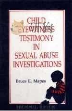Child Eyewitness Testimony in Sexual Abuse Investigations   1996  PDF电子版封面  9780471161974;0471161977  Bruce E. Mapes 