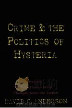 CRIME AND THE POLITICS OF HYSTERIA   1995  PDF电子版封面  0812920619  DACID C.ANDERSON 