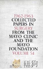 1962-1963 COLLECTED PAPERS IN SURGERY FROM THE MAYO CLINIC AND THE MAYO FOUNDATION  VOLUME 54（1963 PDF版）