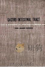 THE GASTRO-INTESTINAL TRACT:A HANDBOOK OF ROENTGEN DIAGNOSIS   1949  PDF电子版封面    FRED JENNER HODGES 