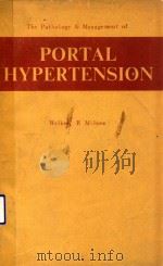 THE PATHOLOGY AND MANAGEMENT OF PORTAL HYPERTENSION   1959  PDF电子版封面     