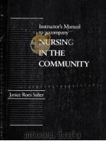 INSTRUCTOR'S MANUAL TO ACCOMPANY NURSING IN THE COMMUNITY   1990  PDF电子版封面    JANICE ROES SALTER 