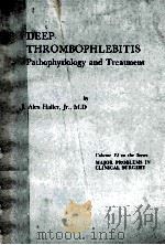 DEEP THROMBOPHLEBITIS:PATHOPHYSIOLOGY AND TREATMENT   1968  PDF电子版封面    J.ALEX HALLER 