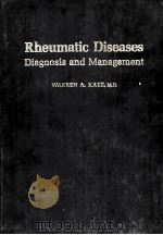 RHEUMATIC DISEASES:DIAGNOSIS AND MANAGEMENT   1977  PDF电子版封面  0397503598  WARREN A.KATZ 