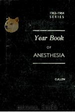 THE YEAR BOOK OF ANESTHESIA  1963-1964 YEAR BOOK SERIES   1963  PDF电子版封面    STUART C.CULLEN 