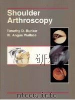 SHOULDER ARTHROSCOPY   1991  PDF电子版封面  0801663075  TIMOTHY D BUNKER  W ANGUS WALL 