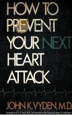 HOW TO PREVENT YOUR NEX HEART ATTACK   1988  PDF电子版封面  0134306619  JOHN K.VYDEN 