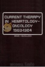 CURRENT THERRPY IN HEMATOLOGY-ONCOLOGY  1983-1984   1983  PDF电子版封面  0941158055  MICHAEL C.BRAIN  PETER B.MCCUL 