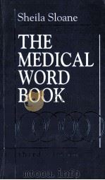 THE MEDICAL WORD BOOK:A SPELLING AND VOCABULARY GUIDE TO MEDICAL TRANSCRIPTION  THIRD EDITION   1991  PDF电子版封面  0721632432  SHEILA B.SLOANE 